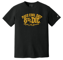 Load image into Gallery viewer, Make Cool Shit &amp; (Try Not To) Die Comfort Colors® Tee
