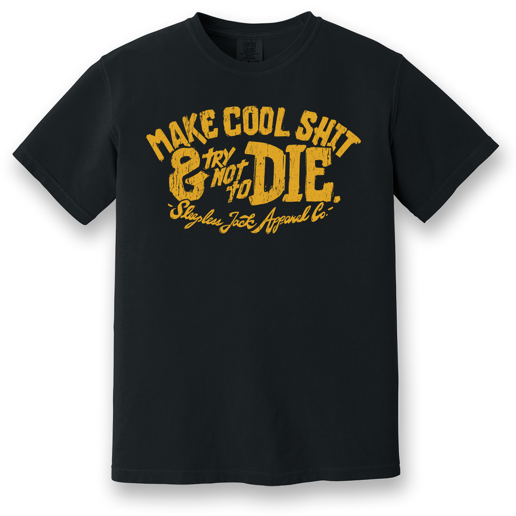 Make Cool Shi** & (Try Not To) Die Comfort Color® Tee